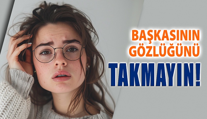 Başkasının Gözlüğünü Takmayın