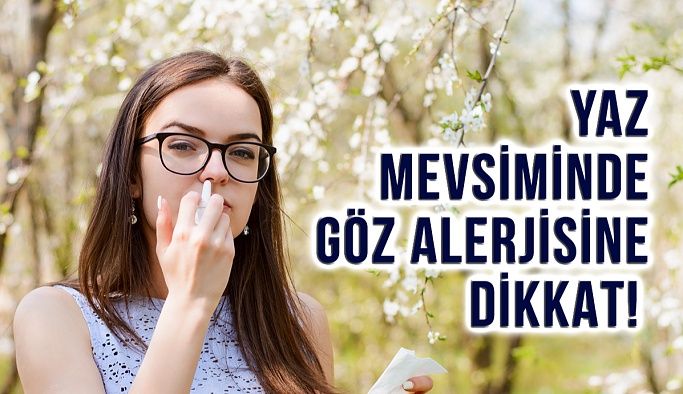 Yaz Mevsiminde Göz Alerjisine Dikkat!