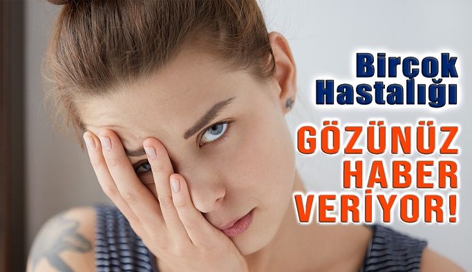 Gözlerdeki Bu Belirtiler Birçok Hastalığı Ele Veriyor