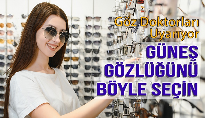 Güneş Gözlüğü Alırken Bu 7 Özelliğe Dikkat