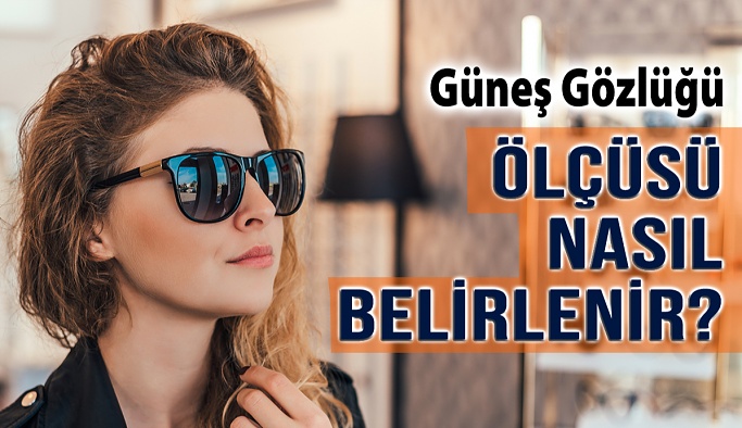 Güneş Gözlüğü Ölçüsü Nasıl Belirlenir?