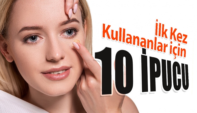 İlk Kez Kontak Lens Kullananlar için 10 İpucu