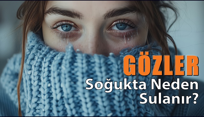 Gözlerim Soğukta Neden Sulanır?