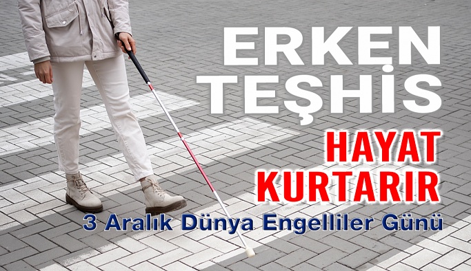 Görme Sağlığında Erken Teşhis Hayat Kurtarır