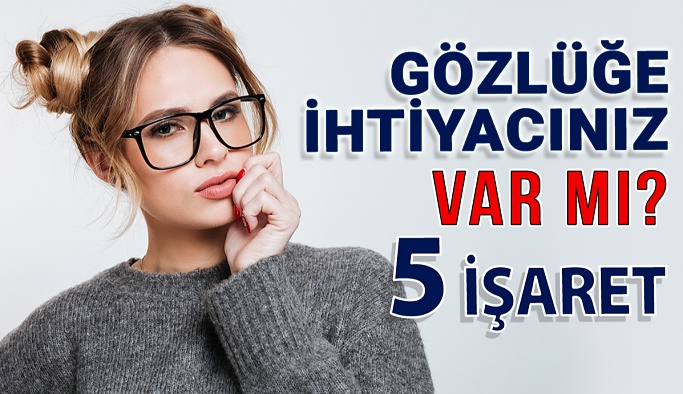 Gözlük veya Kontak Lense İhtiyacınız Olduğunu Gösteren 5 İşaret