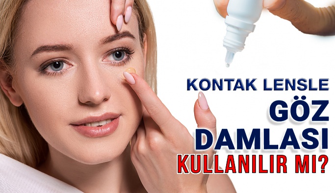 Kontak Lenslerle Göz Damlası Kullanabilir Miyim?