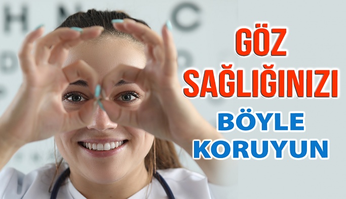 Göz Sağlığınızı Böyle Koruyun