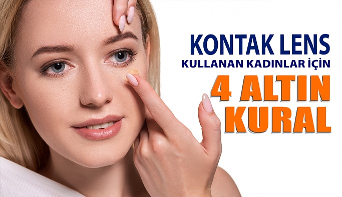 Kontak Lens Kullanan Kadınlar İçin  Dört Altın Kural