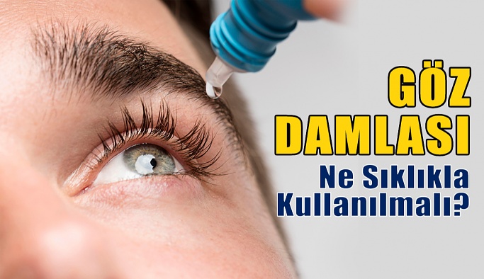 Kuru Gözler İçin Göz Damlası Ne Sıklıkla Kullanılmalıdır?