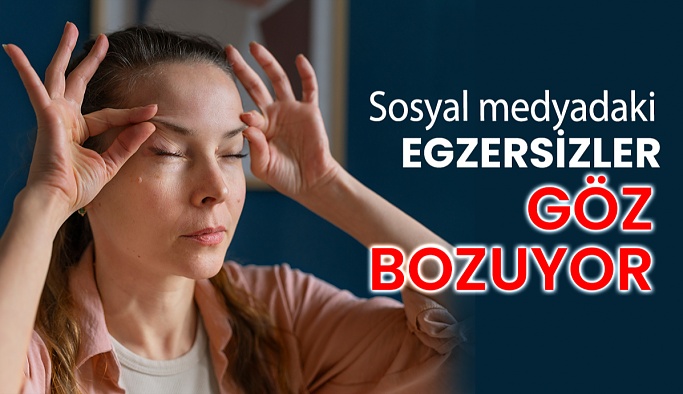 Sosyal Medyadaki Egzersizler Gözleri Bozuyor