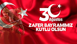 30 Ağustos Zafer Bayramımız Kutlu Olsun!