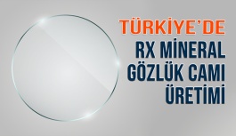 Türkiye’de Rx Mineral Oftalmik Cam Üretimi