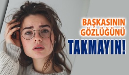 Başkasının Gözlüğünü Takmayın