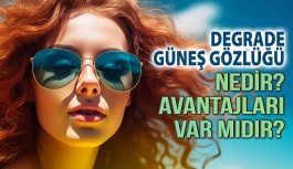 Degrade Güneş Gözlükleri Nedir Avantajları Var mıdır?