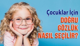 Çocuklar İçin Doğru Gözlük Seçimi Nasıl Yapılır?