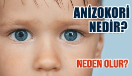 Anizokori Nedir? Neden Olur?