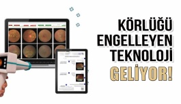 Erken Teşhisle Körlüğü Engelleyen Teknoloji Geliyor