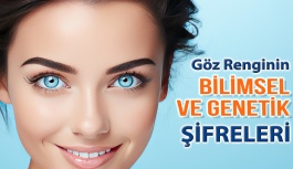 Göz Rengimizin Bilimsel Ve Genetik Şifreleri