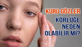 Kuru Gözler Körlüğe Neden Olabilir mi?