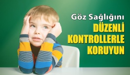 Çocuğunuzun Göz Sağlığını Düzenli Kontrollerle Koruyun