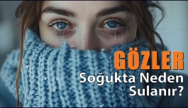 Gözlerim Soğukta Neden Sulanır?