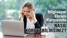 Bilgisayar Ekranı Karşısında Göz Sağlığınızı Nasıl Koruyabilirsiniz?