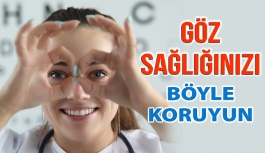 Göz Sağlığınızı Böyle Koruyun