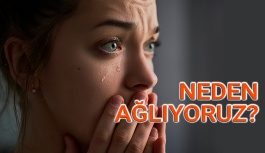 Neden Ağlıyoruz? Göz Yaşı Ne İşe Yarıyor?