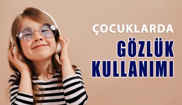 Çocuklarda Gözlük Kullanımı ve Dikkat Edilmesi Gerekenler