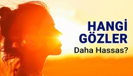 Hangi Gözler Güneşe Karşı Daha Hassastır?