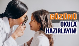 Çocuğunuzun Gözünü Okula Hazırlayın