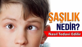 Şaşılık Nedir, Nasıl Tedavi Edilir?