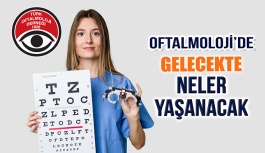 Gelecekte Oftalmoloji Alanında Neler Yaşanacak?