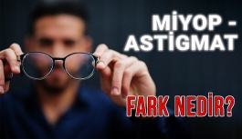 Miyop ve Astigmatizma Arasındaki Fark Nedir?