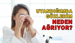 Uyandığımda Gözlerim Neden Ağrıyor?